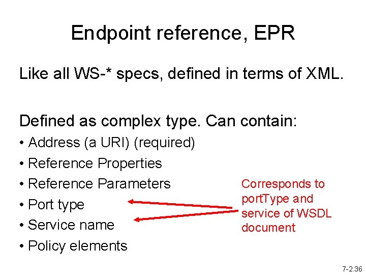 Endpoint reference, EPR Like all WS-* specs, defined in terms of XML. Defined as