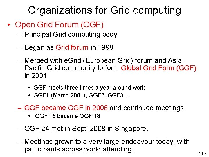 Organizations for Grid computing • Open Grid Forum (OGF) – Principal Grid computing body