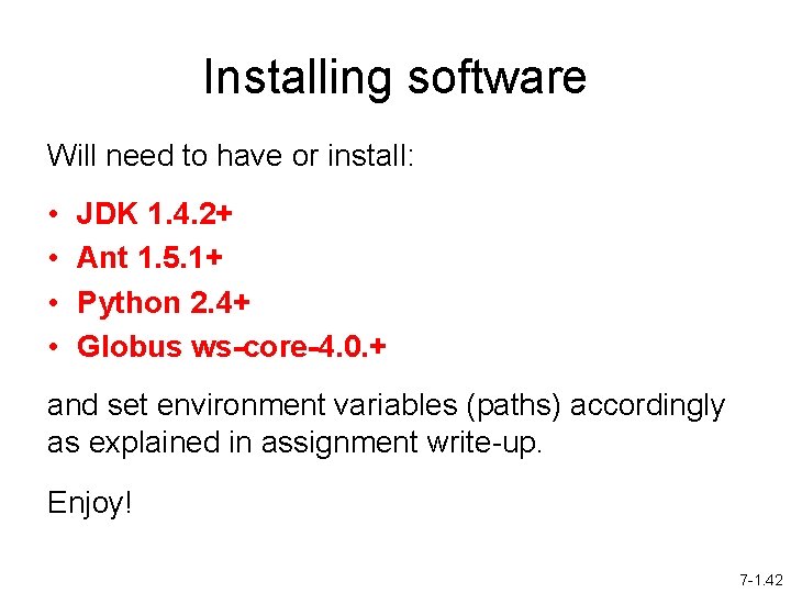 Installing software Will need to have or install: • • JDK 1. 4. 2+