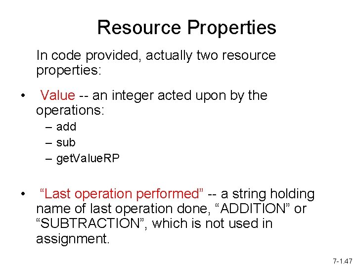 Resource Properties In code provided, actually two resource properties: • Value -- an integer