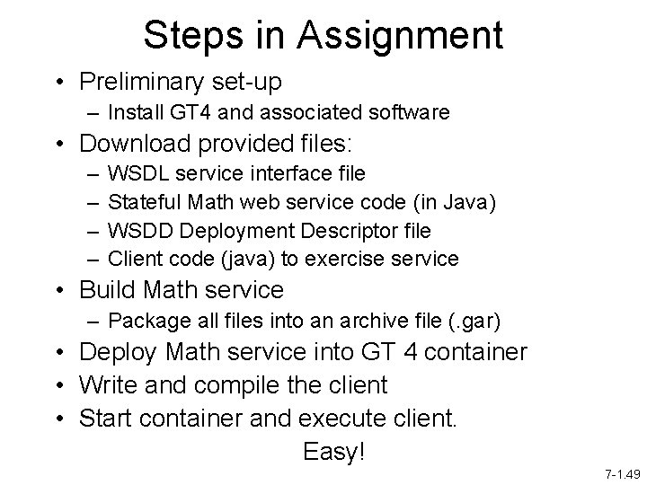 Steps in Assignment • Preliminary set-up – Install GT 4 and associated software •