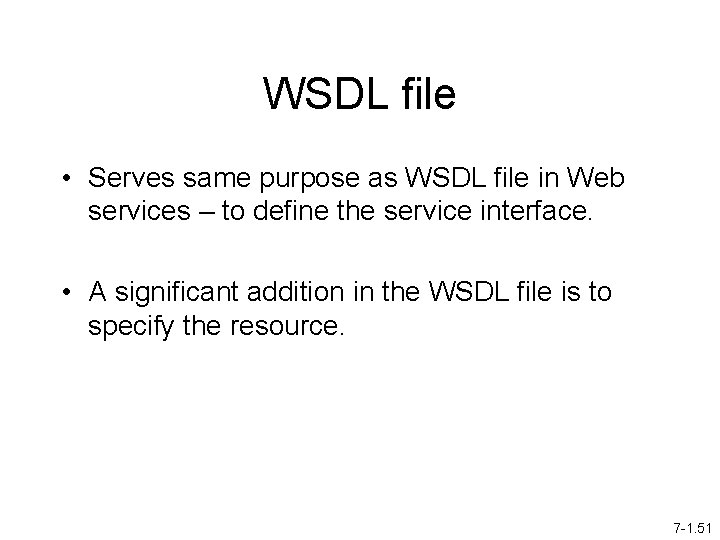 WSDL file • Serves same purpose as WSDL file in Web services – to