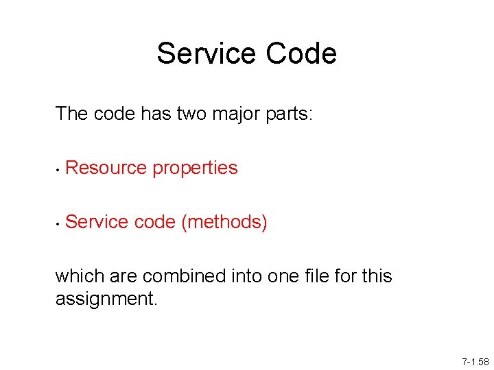 Service Code The code has two major parts: • Resource properties • Service code