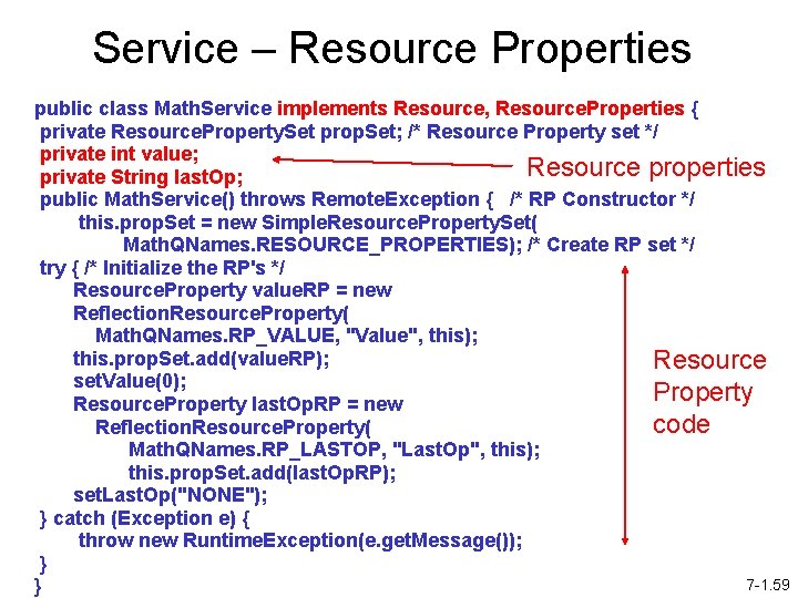 Service – Resource Properties public class Math. Service implements Resource, Resource. Properties { private