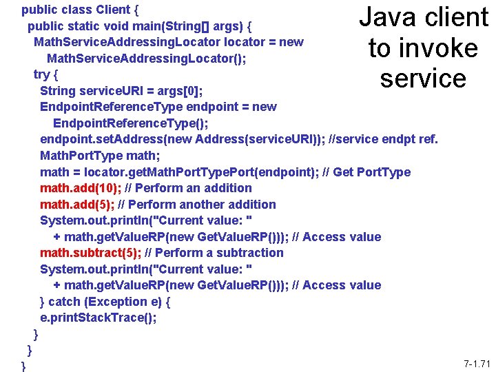 Java client to invoke service public class Client { public static void main(String[] args)
