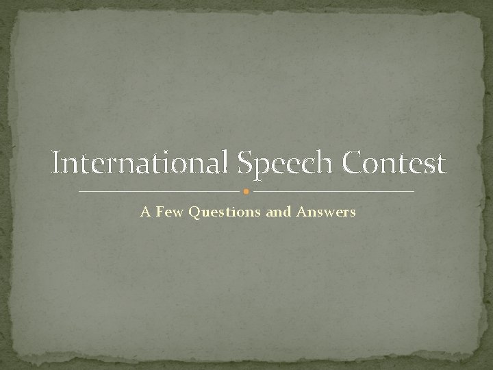 International Speech Contest A Few Questions and Answers 
