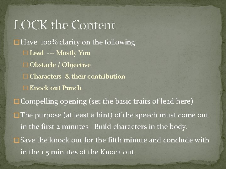 LOCK the Content � Have 100% clarity on the following � Lead --- Mostly