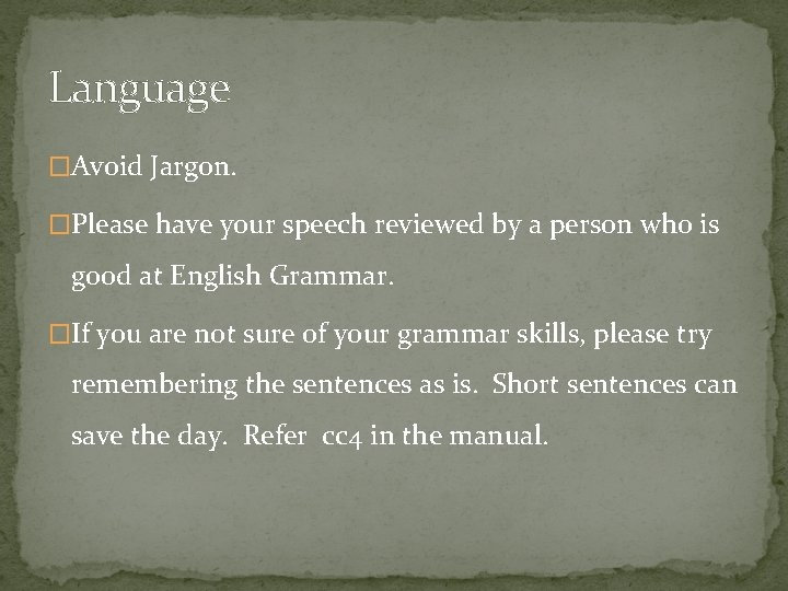 Language �Avoid Jargon. �Please have your speech reviewed by a person who is good