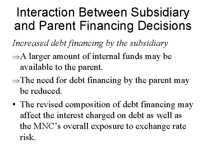 Interaction Between Subsidiary and Parent Financing Decisions Increased debt financing by the subsidiary Þ