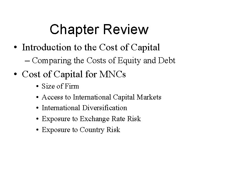 Chapter Review • Introduction to the Cost of Capital – Comparing the Costs of