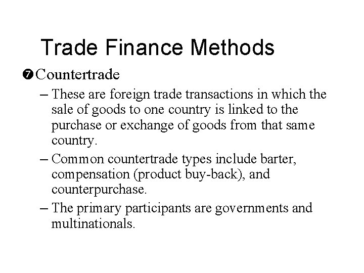 Trade Finance Methods Countertrade – These are foreign trade transactions in which the sale