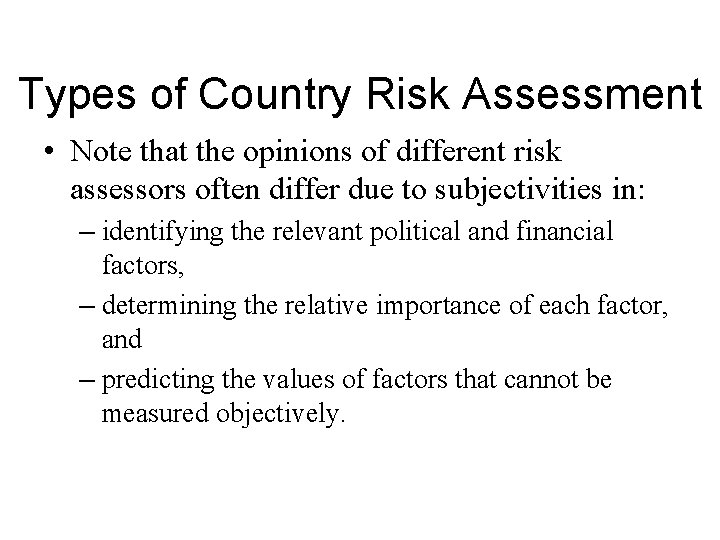 Types of Country Risk Assessment • Note that the opinions of different risk assessors