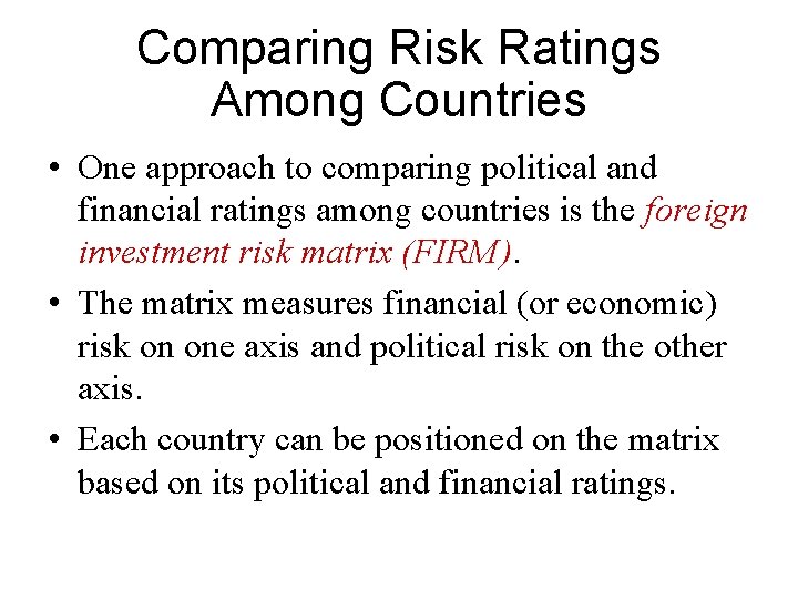 Comparing Risk Ratings Among Countries • One approach to comparing political and financial ratings