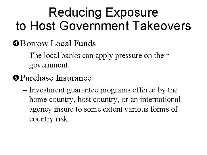 Reducing Exposure to Host Government Takeovers Borrow Local Funds – The local banks can
