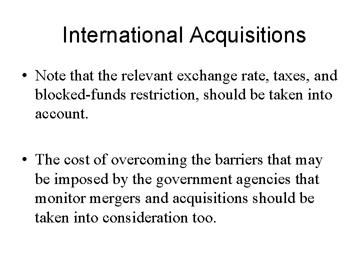 International Acquisitions • Note that the relevant exchange rate, taxes, and blocked-funds restriction, should