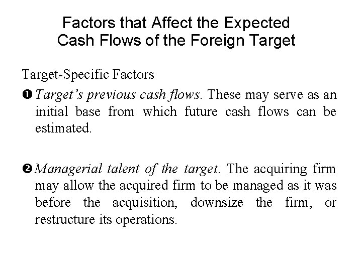 Factors that Affect the Expected Cash Flows of the Foreign Target-Specific Factors Target’s previous