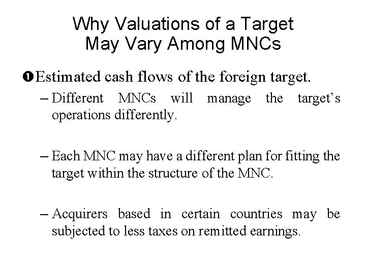 Why Valuations of a Target May Vary Among MNCs Estimated cash flows of the