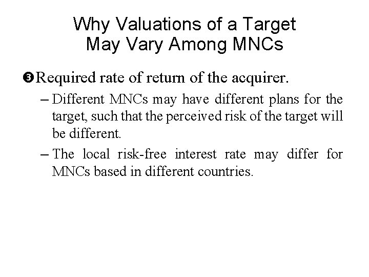 Why Valuations of a Target May Vary Among MNCs Required rate of return of