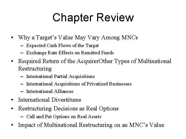 Chapter Review • Why a Target’s Value May Vary Among MNCs – Expected Cash