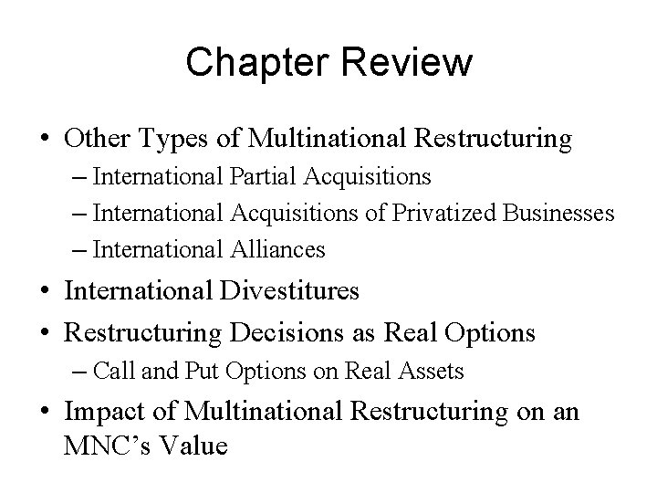 Chapter Review • Other Types of Multinational Restructuring – International Partial Acquisitions – International