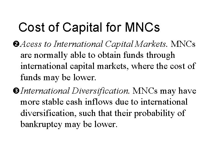 Cost of Capital for MNCs Acess to International Capital Markets. MNCs are normally able