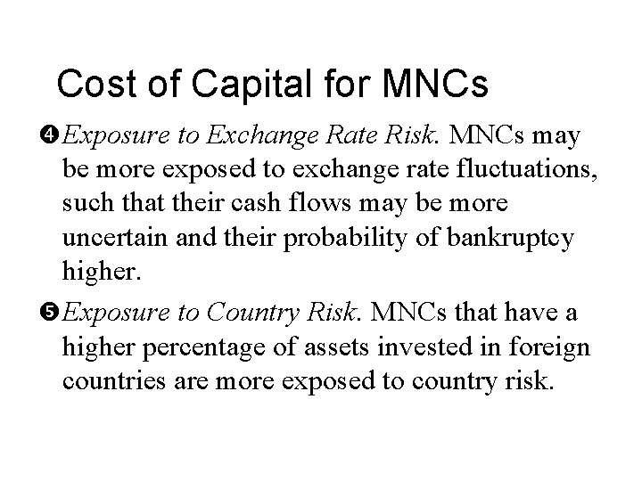 Cost of Capital for MNCs Exposure to Exchange Rate Risk. MNCs may be more