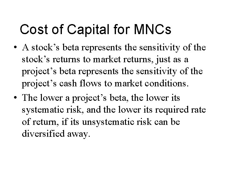 Cost of Capital for MNCs • A stock’s beta represents the sensitivity of the