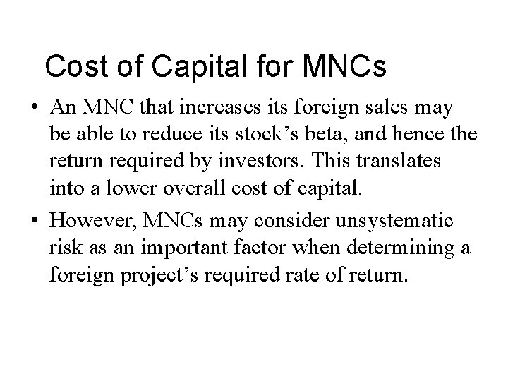 Cost of Capital for MNCs • An MNC that increases its foreign sales may