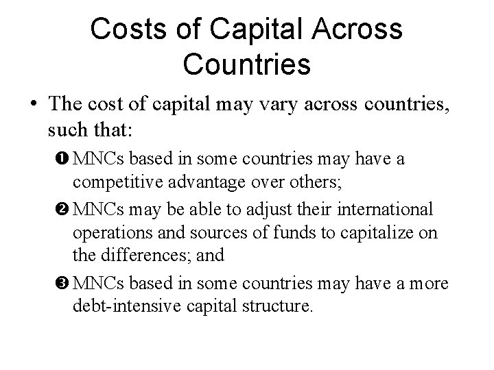 Costs of Capital Across Countries • The cost of capital may vary across countries,