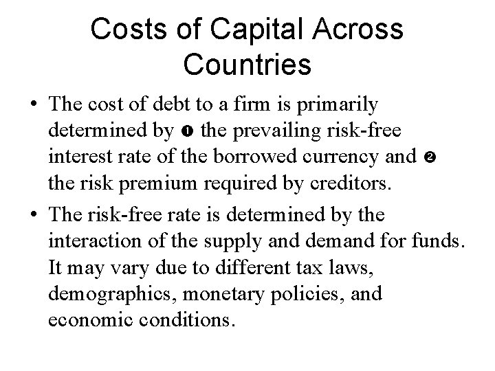 Costs of Capital Across Countries • The cost of debt to a firm is