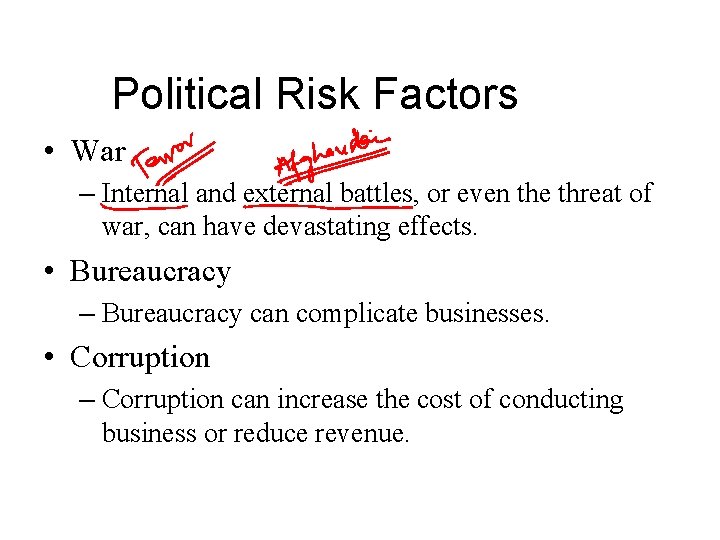 Political Risk Factors • War – Internal and external battles, or even the threat