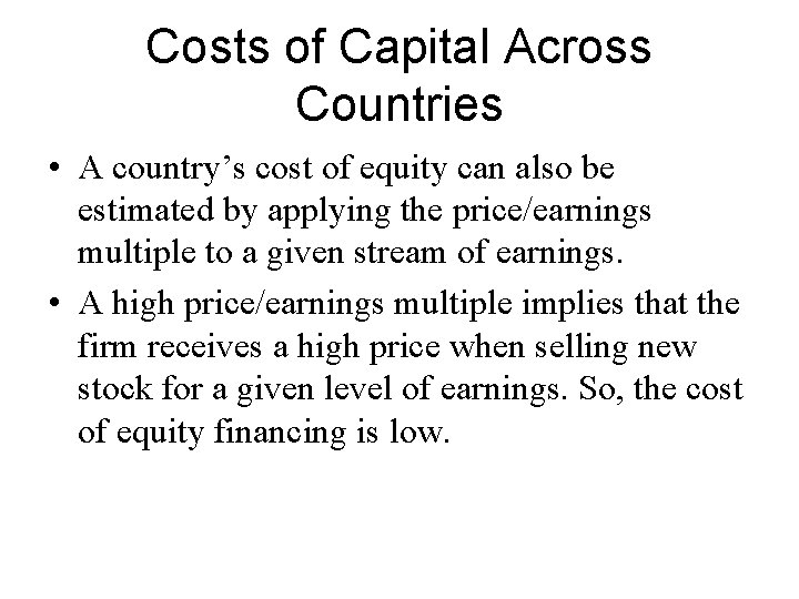 Costs of Capital Across Countries • A country’s cost of equity can also be