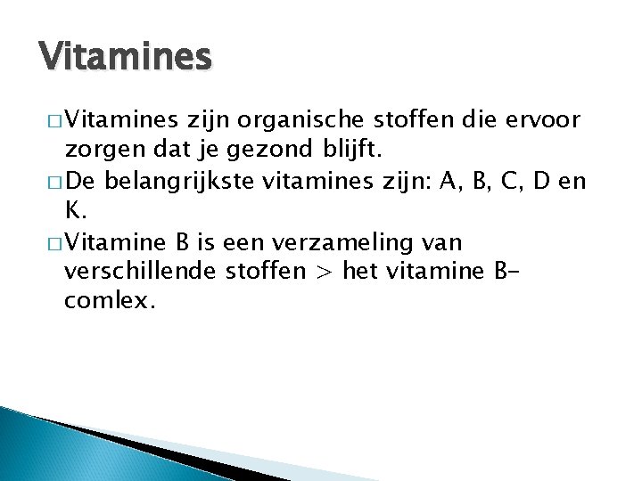 Vitamines � Vitamines zijn organische stoffen die ervoor zorgen dat je gezond blijft. �