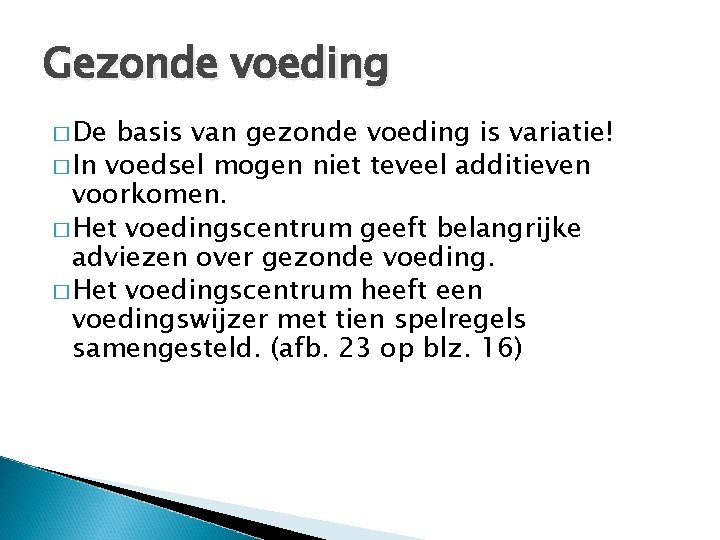 Gezonde voeding � De basis van gezonde voeding is variatie! � In voedsel mogen