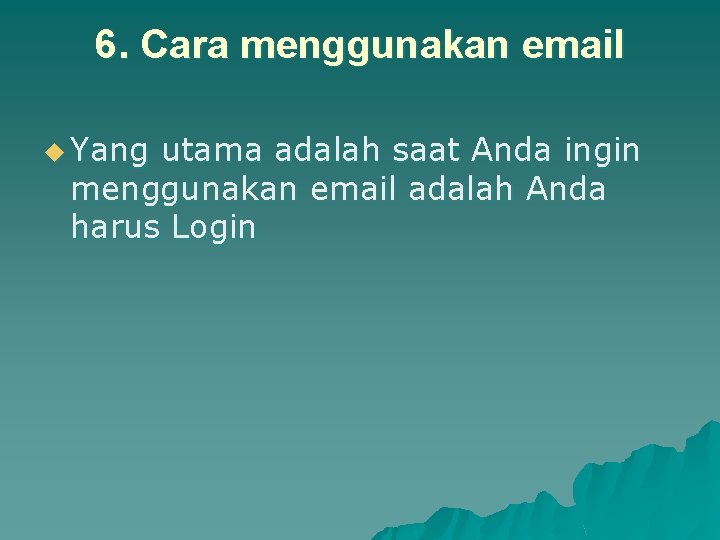 6. Cara menggunakan email u Yang utama adalah saat Anda ingin menggunakan email adalah