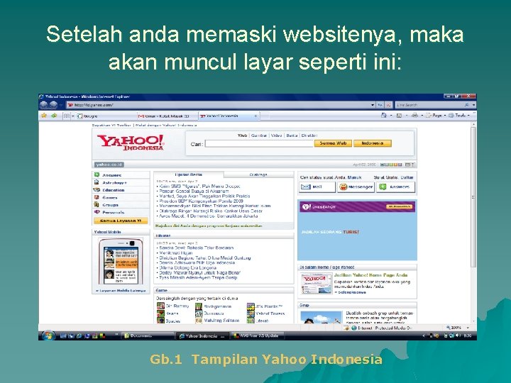 Setelah anda memaski websitenya, maka akan muncul layar seperti ini: Gb. 1 Tampilan Yahoo