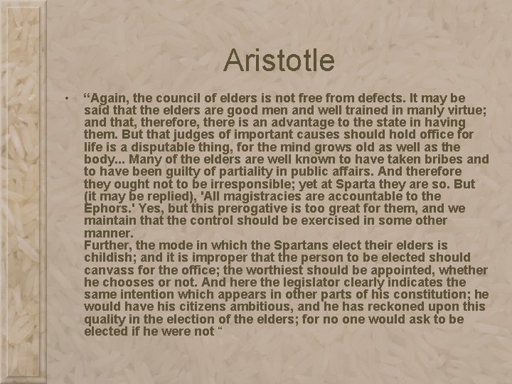 Aristotle • “Again, the council of elders is not free from defects. It may