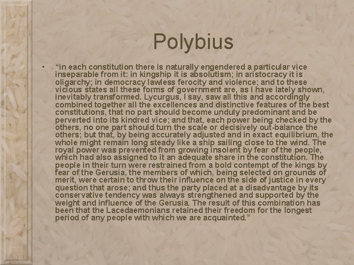 Polybius • “in each constitution there is naturally engendered a particular vice inseparable from