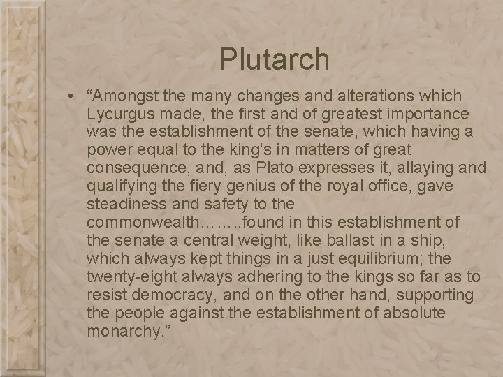 Plutarch • “Amongst the many changes and alterations which Lycurgus made, the first and