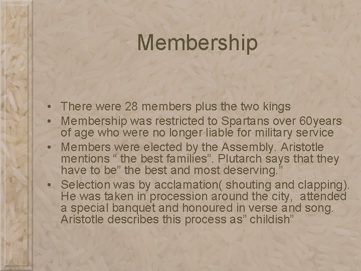 Membership • There were 28 members plus the two kings • Membership was restricted