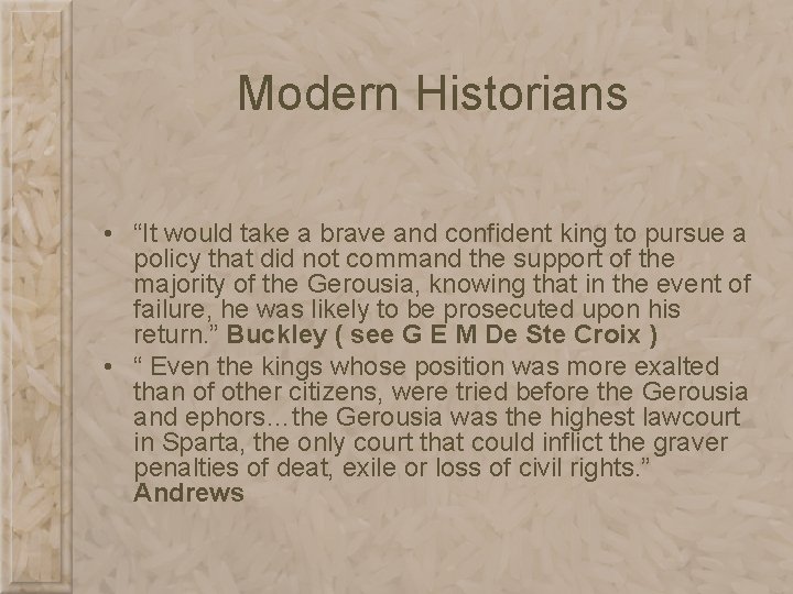 Modern Historians • “It would take a brave and confident king to pursue a