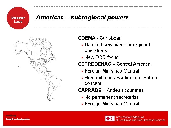 Disaster Laws Americas – subregional powers CDEMA - Caribbean § Detailed provisions for regional
