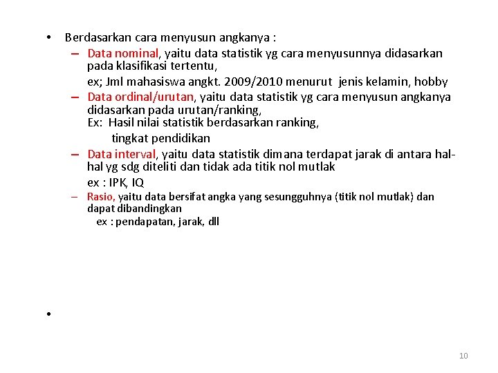  • Berdasarkan cara menyusun angkanya : – Data nominal, yaitu data statistik yg