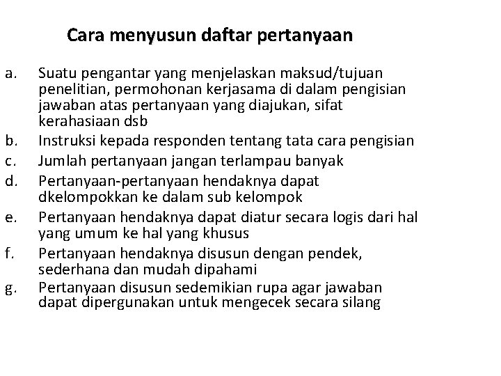 Cara menyusun daftar pertanyaan a. b. c. d. e. f. g. Suatu pengantar yang