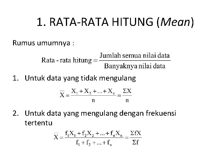 1. RATA-RATA HITUNG (Mean) Rumus umumnya : 1. Untuk data yang tidak mengulang 2.