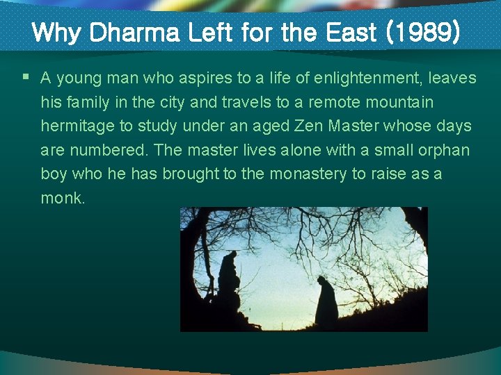 Why Dharma Left for the East (1989) § A young man who aspires to