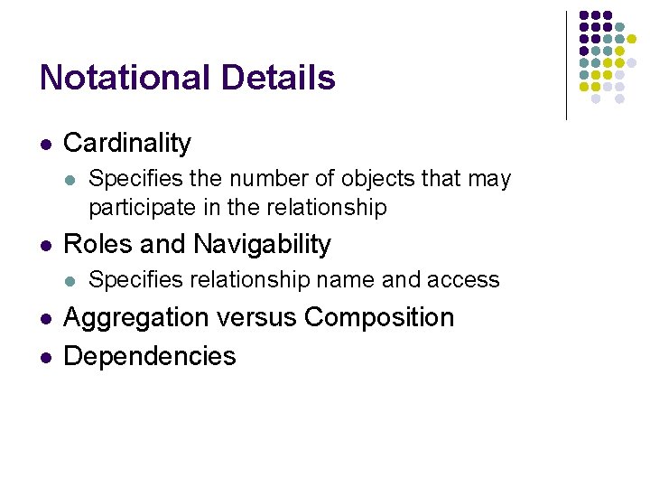 Notational Details l Cardinality l l Roles and Navigability l l l Specifies the