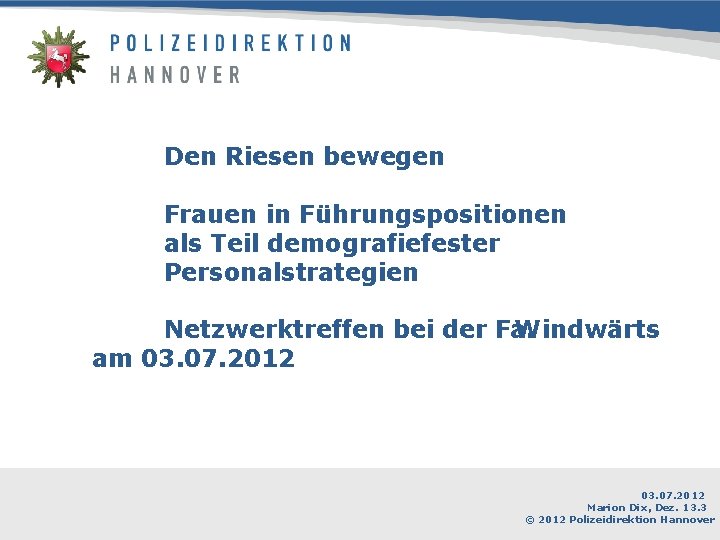 Den Riesen bewegen Frauen in Führungspositionen als Teil demografiefester Personalstrategien Netzwerktreffen bei der Fa.