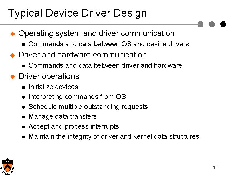 Typical Device Driver Design u Operating system and driver communication l u Driver and