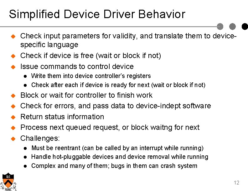 Simplified Device Driver Behavior u u u Check input parameters for validity, and translate